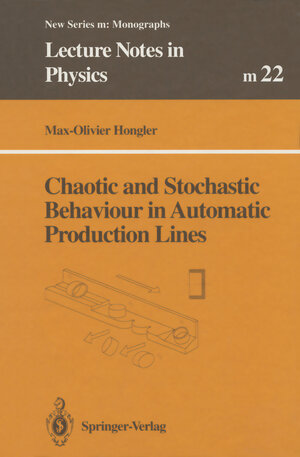 Buchcover Chaotic and Stochastic Behaviour in Automatic Production Lines | Max-Olivier Hongler | EAN 9783540484486 | ISBN 3-540-48448-5 | ISBN 978-3-540-48448-6