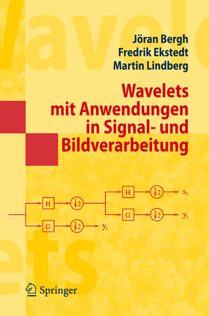 Buchcover Wavelets mit Anwendungen in Signal- und Bildverarbeitung | Jöran Bergh | EAN 9783540490111 | ISBN 3-540-49011-6 | ISBN 978-3-540-49011-1
