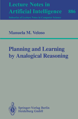 Buchcover Planning and Learning by Analogical Reasoning | Manuela M. Veloso | EAN 9783540491095 | ISBN 3-540-49109-0 | ISBN 978-3-540-49109-5