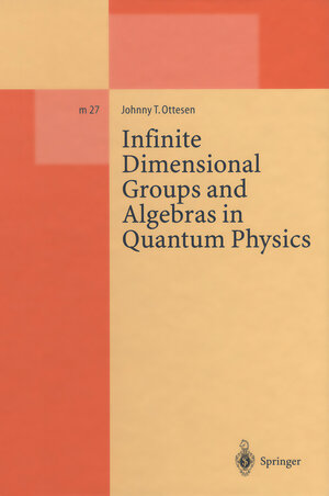 Buchcover Infinite Dimensional Groups and Algebras in Quantum Physics | Johnny T. Ottesen | EAN 9783540491415 | ISBN 3-540-49141-4 | ISBN 978-3-540-49141-5