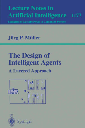 Buchcover The Design of Intelligent Agents | Jörg Müller | EAN 9783540495901 | ISBN 3-540-49590-8 | ISBN 978-3-540-49590-1