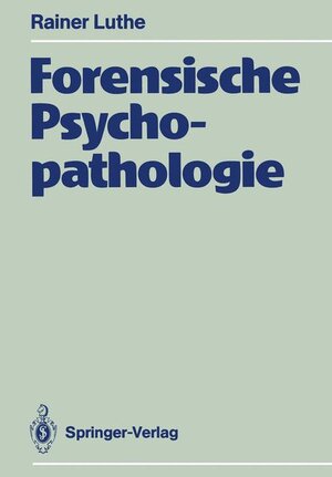 Buchcover Forensische Psychopathologie | Rainer Luthe | EAN 9783540500063 | ISBN 3-540-50006-5 | ISBN 978-3-540-50006-3