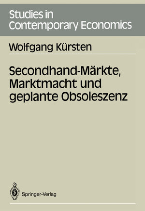 Buchcover Secondhand-Märkte, Marktmacht und geplante Obsoleszenz | Wolfgang Kürsten | EAN 9783540502647 | ISBN 3-540-50264-5 | ISBN 978-3-540-50264-7
