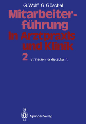 Buchcover Mitarbeiterführung in Arztpraxis und Klinik | Georg Wolff | EAN 9783540505150 | ISBN 3-540-50515-6 | ISBN 978-3-540-50515-0