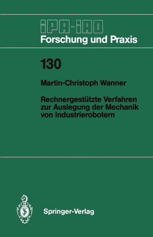 Buchcover Rechnergestützte Verfahren zur Auslegung der Mechanik von Industrierobotern | Martin-Christoph Wanner | EAN 9783540506409 | ISBN 3-540-50640-3 | ISBN 978-3-540-50640-9