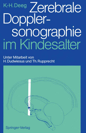 Buchcover Zerebrale Dopplersonographie im Kindesalter | Karl-Heinz Deeg | EAN 9783540509134 | ISBN 3-540-50913-5 | ISBN 978-3-540-50913-4