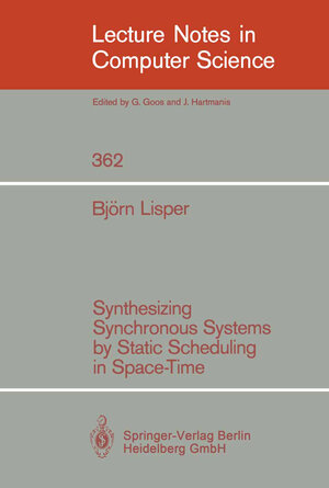 Buchcover Synthesizing Synchronous Systems by Static Scheduling in Space-Time | Björn Lisper | EAN 9783540511564 | ISBN 3-540-51156-3 | ISBN 978-3-540-51156-4