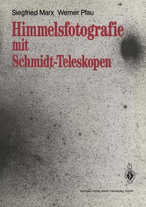 Buchcover Himmelsfotografie mit Schmidt-Teleskopen | Siegfried Marx | EAN 9783540514909 | ISBN 3-540-51490-2 | ISBN 978-3-540-51490-9