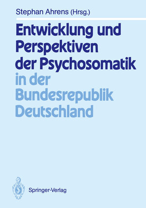 Buchcover Entwicklung und Perspektiven der Psychosomatik in der Bundesrepublik Deutschland  | EAN 9783540522508 | ISBN 3-540-52250-6 | ISBN 978-3-540-52250-8