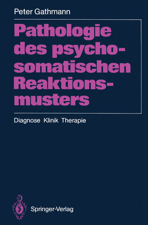 Buchcover Pathologie des psychosomatischen Reaktionsmusters | Peter Gathmann | EAN 9783540522720 | ISBN 3-540-52272-7 | ISBN 978-3-540-52272-0