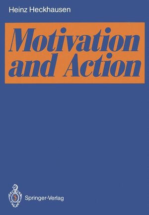 Buchcover Motivation and Action | Heinz Heckhausen | EAN 9783540529842 | ISBN 3-540-52984-5 | ISBN 978-3-540-52984-2