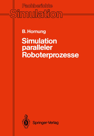 Buchcover Simulation paralleler Roboterprozesse | Bernhard Hornung | EAN 9783540530466 | ISBN 3-540-53046-0 | ISBN 978-3-540-53046-6
