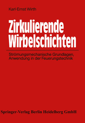 Zirkulierende Wirbelschichten: Strömungsmechanische Grundlagen, Anwendung in der Feuerungstechnik