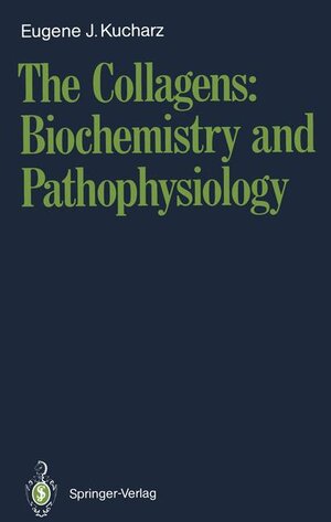 Buchcover The Collagens: Biochemistry and Pathophysiology | Eugene J. Kucharz | EAN 9783540533238 | ISBN 3-540-53323-0 | ISBN 978-3-540-53323-8