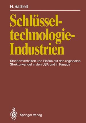 Buchcover Schlüsseltechnologie-Industrien | Harald Bathelt | EAN 9783540542988 | ISBN 3-540-54298-1 | ISBN 978-3-540-54298-8