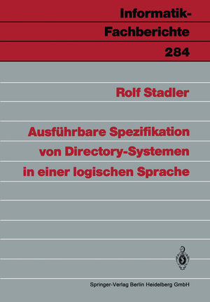 Buchcover Ausführbare Spezifikation von Directory-Systemen in einer logischen Sprache | Rolf Stadler | EAN 9783540545460 | ISBN 3-540-54546-8 | ISBN 978-3-540-54546-0