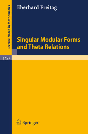 Buchcover Singular Modular Forms and Theta Relations | Eberhard Freitag | EAN 9783540547044 | ISBN 3-540-54704-5 | ISBN 978-3-540-54704-4
