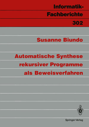 Buchcover Automatische Synthese rekursiver Programme als Beweisverfahren | Susanne Biundo | EAN 9783540553007 | ISBN 3-540-55300-2 | ISBN 978-3-540-55300-7