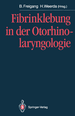 Buchcover Fibrinklebung in der Otorhinolaryngologie  | EAN 9783540553212 | ISBN 3-540-55321-5 | ISBN 978-3-540-55321-2