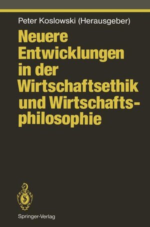 Buchcover Neuere Entwicklungen in der Wirtschaftsethik und Wirtschaftsphilosophie  | EAN 9783540553687 | ISBN 3-540-55368-1 | ISBN 978-3-540-55368-7