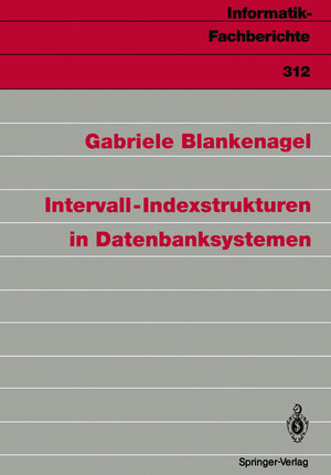 Buchcover Intervall-Indexstrukturen in Datenbanksystemen | Gabriele Blankenagel | EAN 9783540555919 | ISBN 3-540-55591-9 | ISBN 978-3-540-55591-9