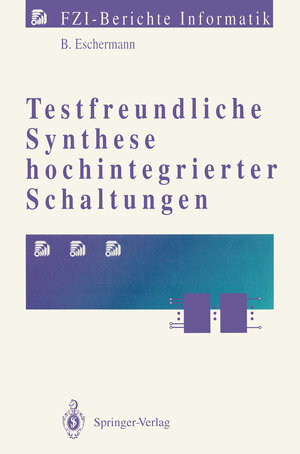 Buchcover Testfreundliche Synthese hochintegrierter Schaltungen | Bernhard Eschermann | EAN 9783540556619 | ISBN 3-540-55661-3 | ISBN 978-3-540-55661-9