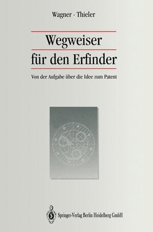 Buchcover Wegweiser für den Erfinder | Michael Wagner | EAN 9783540559382 | ISBN 3-540-55938-8 | ISBN 978-3-540-55938-2