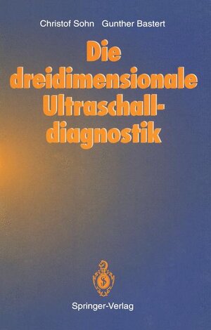 Buchcover Die dreidimensionale Ultraschalldiagnostik | Christof Sohn | EAN 9783540560340 | ISBN 3-540-56034-3 | ISBN 978-3-540-56034-0