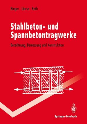 Stahlbeton- und Spannbetontragwerke: Berechnung, Bemessung und Konstruktion (Springer-Lehrbuch)