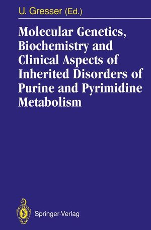 Buchcover Molecular Genetics, Biochemistry and Clinical Aspects of Inherited Disorders of Purine and Pyrimidine Metabolism  | EAN 9783540567745 | ISBN 3-540-56774-7 | ISBN 978-3-540-56774-5