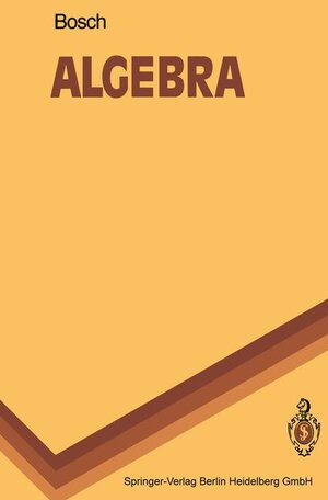 Buchcover Algebra | Siegfried Bosch | EAN 9783540568339 | ISBN 3-540-56833-6 | ISBN 978-3-540-56833-9