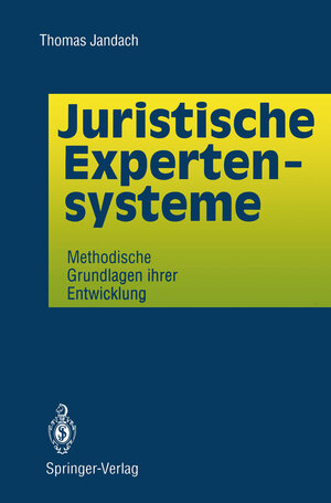 Buchcover Juristische Expertensysteme | Thomas Jandach | EAN 9783540569138 | ISBN 3-540-56913-8 | ISBN 978-3-540-56913-8