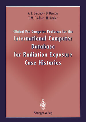 Buchcover Clinical Pre Computer Proforma for the International Computer Database for Radiation Exposure Case Histories | Alexander E. Baranov | EAN 9783540575962 | ISBN 3-540-57596-0 | ISBN 978-3-540-57596-2