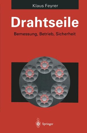 Drahtseile: Bemessung, Betrieb, Sicherheit