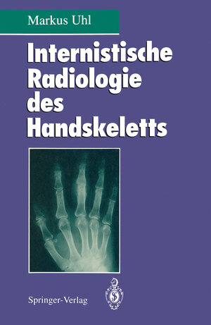 Buchcover Internistische Radiologie des Handskeletts | Markus Uhl | EAN 9783540581918 | ISBN 3-540-58191-X | ISBN 978-3-540-58191-8