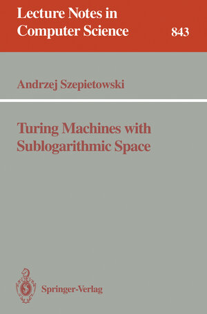 Buchcover Turing Machines with Sublogarithmic Space | Andrzej Szepietowski | EAN 9783540583554 | ISBN 3-540-58355-6 | ISBN 978-3-540-58355-4
