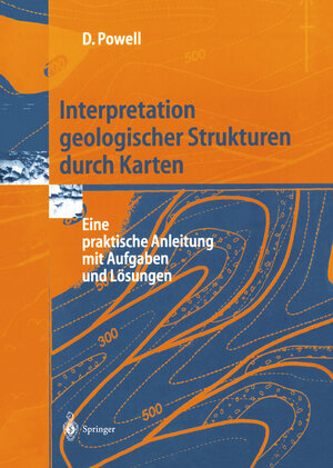 Interpretation Geologischer Strukturen durch Karten: Eine Praktische Anleitung mit Aufgaben und Lösungen (German Edition)