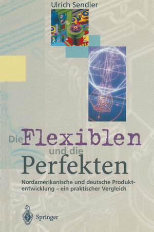 Buchcover Die Flexiblen und die Perfekten | Ulrich Sendler | EAN 9783540587279 | ISBN 3-540-58727-6 | ISBN 978-3-540-58727-9