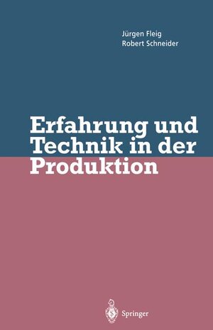 Buchcover Erfahrung und Technik in der Produktion | Jürgen Fleig | EAN 9783540590217 | ISBN 3-540-59021-8 | ISBN 978-3-540-59021-7