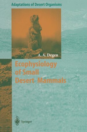 Buchcover Ecophysiology of Small Desert Mammals | Allan A. Degen | EAN 9783540592594 | ISBN 3-540-59259-8 | ISBN 978-3-540-59259-4