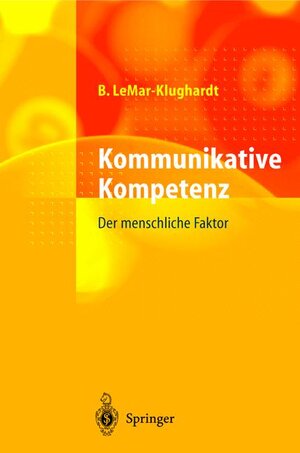 Buchcover Kommunikative Kompetenz | Bernd LeMar | EAN 9783540593843 | ISBN 3-540-59384-5 | ISBN 978-3-540-59384-3