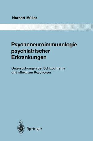 Buchcover Psychoneuroimmunologie psychiatrischer Erkrankungen | Norbert Müller | EAN 9783540594598 | ISBN 3-540-59459-0 | ISBN 978-3-540-59459-8