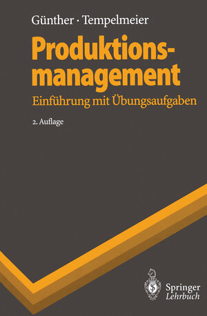 Produktionsmanagement: Einführung mit Übungsaufgaben (Springer-Lehrbuch) (German Edition)