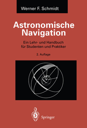 Buchcover Astronomische Navigation | Werner F. Schmidt | EAN 9783540603375 | ISBN 3-540-60337-9 | ISBN 978-3-540-60337-5
