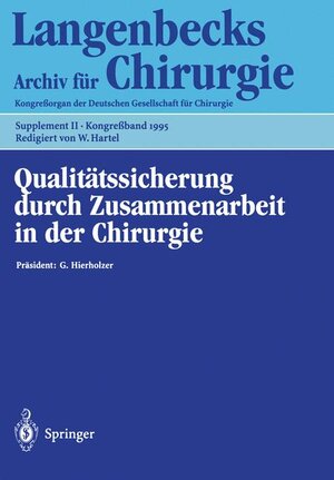 Qualitätssicherung durch Zusammenarbeit in der Chirurgie : 18. - 22. April 1995, Berlin