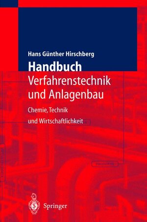 Handbuch Verfahrenstechnik und Anlagenbau: Chemie, Technik und Wirtschaftlichkeit