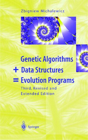 Buchcover Genetic Algorithms + Data Structures = Evolution Programs | Zbigniew Michalewicz | EAN 9783540606765 | ISBN 3-540-60676-9 | ISBN 978-3-540-60676-5