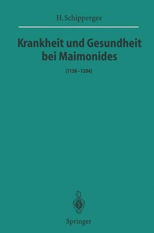 Buchcover Krankheit und Gesundheit bei Maimonides | H. Schipperges | EAN 9783540608370 | ISBN 3-540-60837-0 | ISBN 978-3-540-60837-0