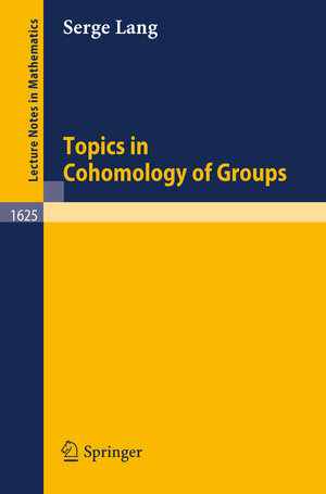 Buchcover Topics in Cohomology of Groups | Serge Lang | EAN 9783540611813 | ISBN 3-540-61181-9 | ISBN 978-3-540-61181-3