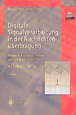 Digitale Signalverarbeitung in der Nachrichtenübertragung: Elemente, Bausteine, Systeme und ihre Algorithmen: Elemente, Bausteine, Systeme und ihre ... mit Algorithmen und Matlab/Simulink-Toolbox